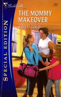 The Mommy Makeover (Silhouette Special Edition #1956) The Mommy Makeover (Silhouette Special Edition #1956)
