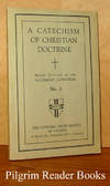 A Catechism of Christian Doctrine. Revised Edition of the Baltimore  Catechism Number 2