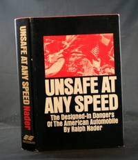 Unsafe at Any Speed: The Designed-In Dangers of the American Automobile Unsafe at Any Speed: The Designed-In Dangers of the American Automobile