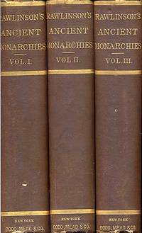 The Five Great Monarchies of the Ancient Eastern World; or, The History, Geography, and Antiquities of Chaldea, Assyria, Babylon, Media, and Persia Vol. 1,2,3 The Five Great Monarchies of the Ancient Eastern World; or, The History, Geography, and Antiquities of Chaldea, Assyria, Babylon, Media, and Persia Vol. 1,2,3