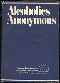 Alcoholics Anonymous; the Story of How Many Thousands of Men and Women Have Recovered from Alcoholism