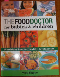 Food Doctor, The: For Babies and Children Food Doctor, The: For Babies and Children