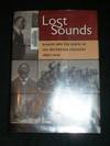 Lost Sounds: Blacks and the Birth of the Recording Industry 1890 - 1919