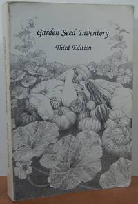 Garden Seed Inventory: An Inventory Of Seed Catalogs Listing All Non-hybrid Vegetable Seeds Still Available In The United States And Canada Garden Seed Inventory: An Inventory Of Seed Catalogs Listing All Non-hybrid Vegetable Seeds Still Available In The United States And Canada