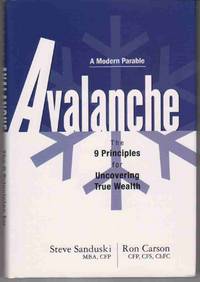 AVALANCHE: THE 9 PRINCIPLES FOR UNCOVERING TRUE WEALTH (MODERN PARABLE) AVALANCHE: THE 9 PRINCIPLES FOR UNCOVERING TRUE WEALTH (MODERN PARABLE)