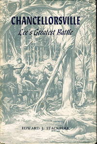 CHANCELLORSVILLE: Lee's Greatest Battle CHANCELLORSVILLE: Lee's Greatest Battle