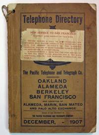 TELEPHONE DIRECTORY. Oakland, Alameda, Berkeley, San Francisco and Counties of Alameda, Marin, San Mateo and Palo Alto Exchange. December, 1907 TELEPHONE DIRECTORY. Oakland, Alameda, Berkeley, San Francisco and Counties of Alameda, Marin, San Mateo and Palo Alto Exchange. December, 1907