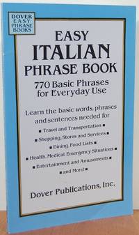 Easy Italian Phrase Book : 770 Basic Phrases For Everyday Use (Dover Easy Phrase Books)