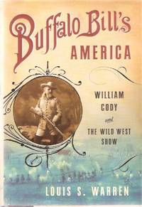 Buffalo Bill's America: William Cody and the Wild West Show ( Bill Cody ) Buffalo Bill's America: William Cody and the Wild West Show ( Bill Cody )