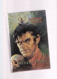 The Early Fears ---by Robert Bloch ---a Signed Copy ( Includes shambler from the Stars; Opener of the Way, Yours Truly Jack the Ripper; Enoch; Beetles; House of the Hatchet, etc)