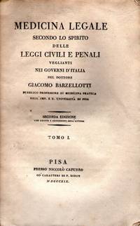 MEDICINA LEGALE SECONDO LO SPIRITO DELLE LEGGI CIVILI E PENALI veglianti nei governi d'Italia. (...) MEDICINA LEGALE SECONDO LO SPIRITO DELLE LEGGI CIVILI E PENALI veglianti nei governi d'Italia. (...)