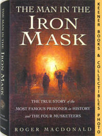 The Man In The Iron Mask (The True Story Of The Most Famous Prisoner In History And The Four Musketeers) The Man In The Iron Mask (The True Story Of The Most Famous Prisoner In History And The Four Musketeers)