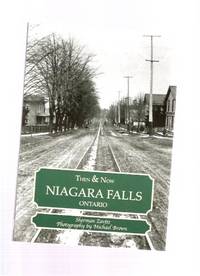 Then and Now:  Niagara Falls Ontario (a Photographic Look )