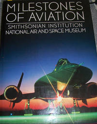 Milestones of Aviation: Smithsonian Institution National Air and Space Museum Milestones of Aviation: Smithsonian Institution National Air and Space Museum