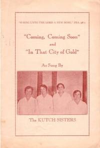 COMING, COMING SOON" AND "IN THAT CITY OF GOLD": As Sung by the Kutch Sisters