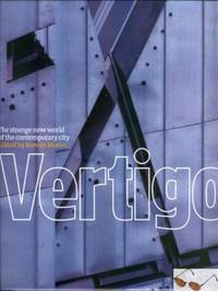 Vertigo: The Strange New World of the Contemporary City Vertigo: The Strange New World of the Contemporary City