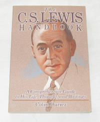C. S. Lewis Handbook A Comprehensive Guide to His Life, Thought, and Writings C. S. Lewis Handbook A Comprehensive Guide to His Life, Thought, and Writings