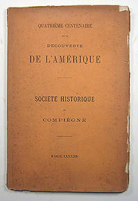 QUATRIEME CENTENAIRE DE LA DECOUVERTE DE L'AMERIQUE. SOCIETE HISTORIQUE DE COMPIEGNE