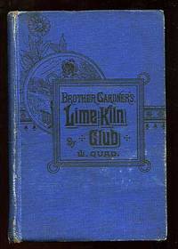 Brother Gardner's Lime-Kiln Club: Being the Regular Proceedings of the Regular Club for the Last Three Years