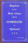 Baptism of the Holy Ghost (Spirit), Command or Optional? Baptism of the Holy Ghost (Spirit), Command or Optional?