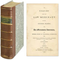 An Enquiry into the Law Merchant of the United States; Or, Lex
