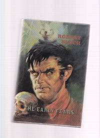 The Early Fears ---by Robert Bloch ---a Signed Copy ( Includes shambler from the Stars; Opener of the Way, Yours Truly Jack the Ripper; Enoch; Beetles; House of the Hatchet, etc)