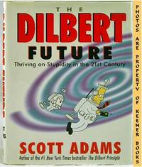The Dilbert Future (Thriving On Stupidity In The 21st Century) The Dilbert Future (Thriving On Stupidity In The 21st Century)
