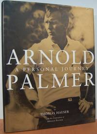 Arnold Palmer: A Personal Journey Arnold Palmer: A Personal Journey