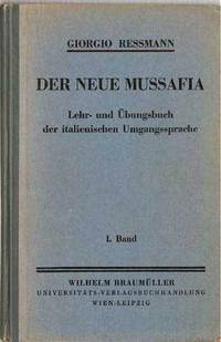 Der Neue Mussafia: Lehr- und &Uuml;bungsbuch der italienischen Umgangssprache;  Nach der 32.Auflage der italienischen Sprachlehre von Mussafia methodish  und inhaltlich vollst&auml;ndig umgearbeitete Neuausgabe (I. Band)