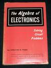 Algebra of Electronics, The: Solving Circuit Problems