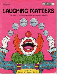 LAUGHING MATTERS: CREATIVE WRITING BOOK Activities to Encourage Creative Writing and Thinking LAUGHING MATTERS: CREATIVE WRITING BOOK Activities to Encourage Creative Writing and Thinking