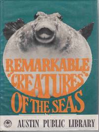 REMARKABLE CREATURES OF THE SEAS REMARKABLE CREATURES OF THE SEAS
