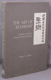The Art of Rulership. A Study in Ancient Chinese Political Thought