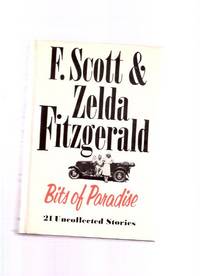 F Scott and Zelda Fitzgerald:  Bits of Paradise - 21 Uncollected Stories
