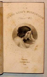 THE YOUNG LADY'S COUNSELOR; OR, OUTLINES AND ILLUSTRATIONS OF THE SPHERE, THE DUTIES AND THE DANGERS OF YOUNG WOMAN