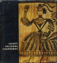Saints, Soldiers, Shepherds :The Human Figure in Hungarian Folk Art Saints, Soldiers, Shepherds :The Human Figure in Hungarian Folk Art