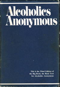 ALCOHOLICS ANONYMOUS: The Story of How Many Thousands of Men and Women Have Recovered from Alcoholism