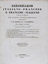 Dizionario Italiano-Francese e  Francese-Italiano composto sui dizionarj dell'Accademia francese della Crusca [Volume II only]