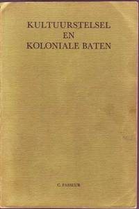 Kultuurstelsel En Koloniale Baten:  De Nederlandse Exploitatie Van Java  1840-1860; Proefschrift