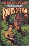 Rivers of Time - the Adventures of Reginald Rivers Time Traveller Extraordinaire