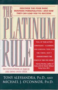 THE PLATINUM RULE: DISCOVER THE FOUR BASIC BUSINESS PERSONALITIES-AND HOW  THEY CAN LEAD YOU TO SUCCESS [SIGNED by AUTHOR]
