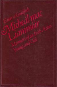 Enter a Goldfish: Memoirs of an Irish Actor, Young and Old Enter a Goldfish: Memoirs of an Irish Actor, Young and Old