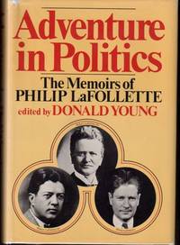 Adventure in Politics: The Memoirs of Philip LaFollette