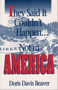 They Said it Couldn't Happen...not in America [SIGNED by AUTHOR]