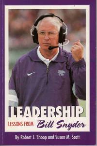 LEADERSHIP LESSONS FROM BILL SNYDER LEADERSHIP LESSONS FROM BILL SNYDER