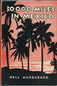 30,000 Miles in Mexico. Adventures of Two Women and a PickUp-Camper in Twenty-Eight Mexican States