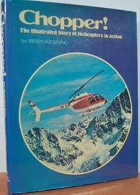 Chopper!: The Illustrated Story Of Helicopters In Action Chopper!: The Illustrated Story Of Helicopters In Action