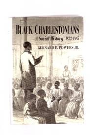 Black Charlestonians: A Social History, 1822 - 1885 ( Charleston, South Carolina ) Black Charlestonians: A Social History, 1822 - 1885 ( Charleston, South Carolina )