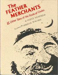 The Feather Merchants and Other Tales of the Fools of Chelm The Feather Merchants and Other Tales of the Fools of Chelm