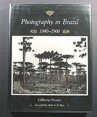 PHOTOGRAPHY IN BRAZIL. 1840-1900